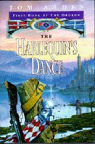 The Harlequins Dance: First Book of the Orokon