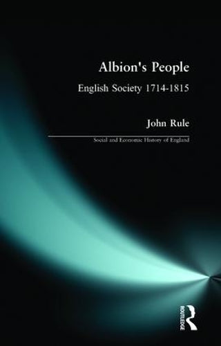 Albions People: English Society, 1714-1815 (Social and Economic History of England)