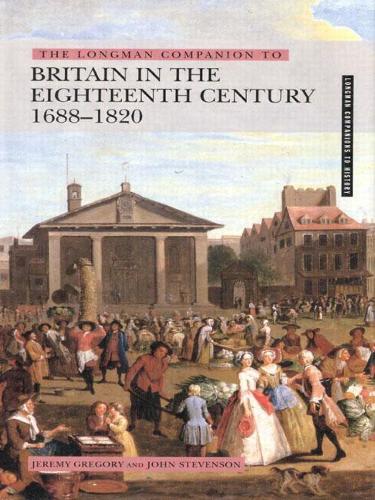 The Longman Companion to Britain In The Eighteenth Century, 1688-1820 (Longman Companions To History)