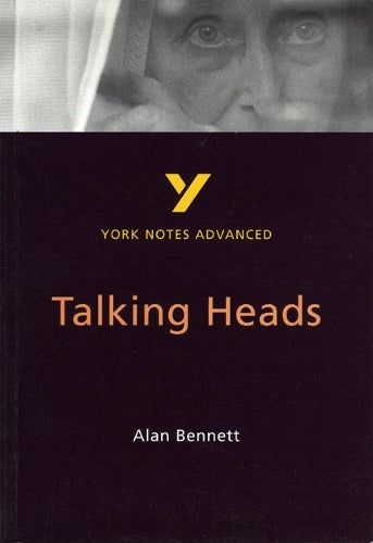 York Notes Advanced on Alan Bennetts "Talking Heads" (York Notes Advanced)