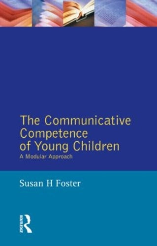 The Communicative Competence of Young Children: A Modular Approach (Studies in Language and Linguistics)