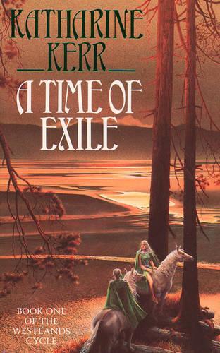 A Time of Exile. Book 1 of the Westlands Cycle