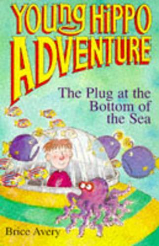 A Plug at the Bottom of the Sea (Young Hippo Adventure)