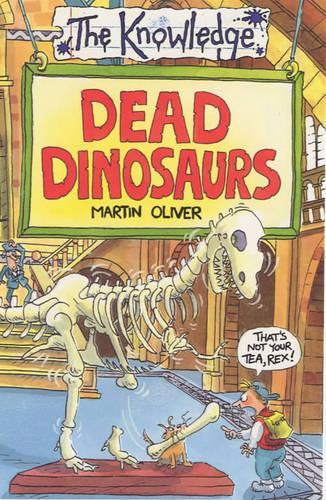 Dead Dinosaurs : (The Knowledge) :