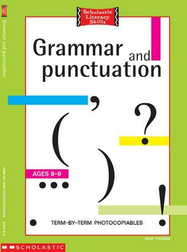 Grammar And Punctuation 8-9 Years: Term by Term Photocopiables (Scholastic Literacy Skills)