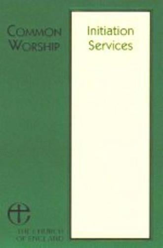 Initiation Services (Common Worship: Services and Prayers for the Church of England)