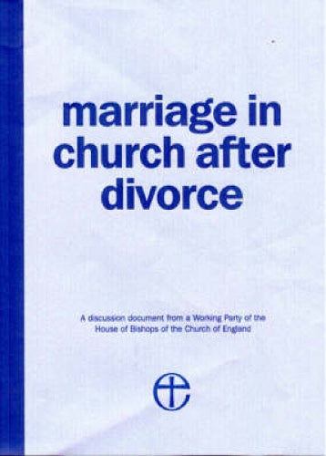 Marriage in Church After Divorce: A Discussion Document from a Working Party of the House of Bishops of the Church of England (GS)