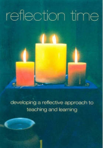 Reflection Time: Developing a Reflective Approach to Teaching and Learning