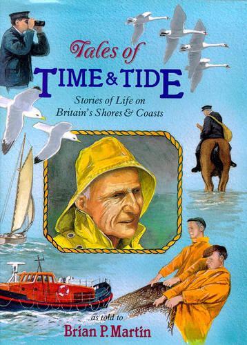 Tales of Time and Tide: Stories of Life on Britains Shores and Coasts