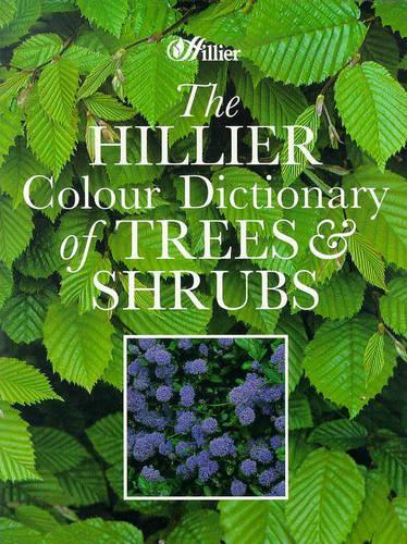 The Hillier Colour Dictionary of Trees and Shrubs