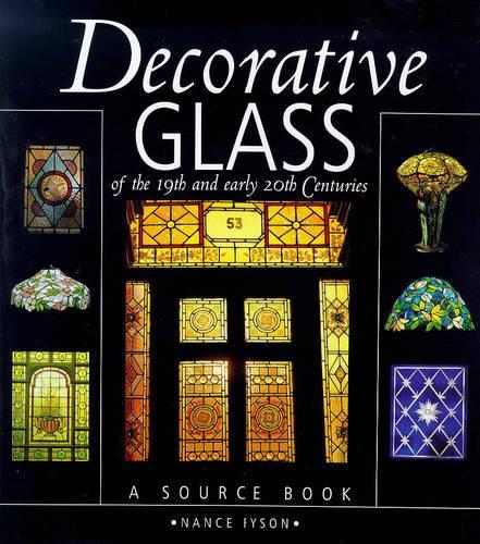 Decorative Glass of the 19th and Early 20th Centuries - A Source Book