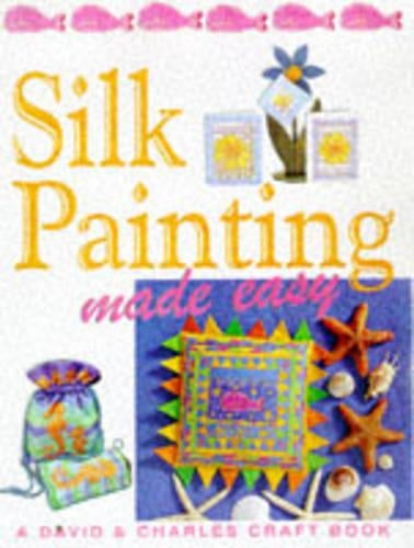 Silk Painting Made Easy (Crafts Made Easy)