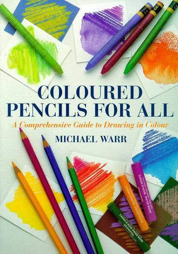 Coloured Pencils for All: Comprehensive Guide to Drawing in Colour