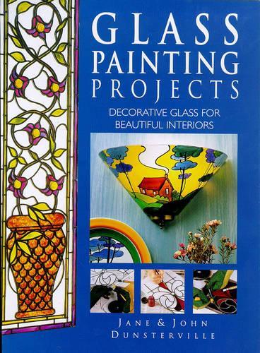 Glass Painting Projects: Decorative Glass for Beautiful Interiors