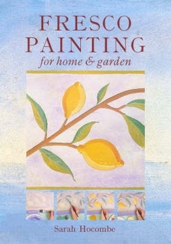 Fresco Painting: For Home and Garden