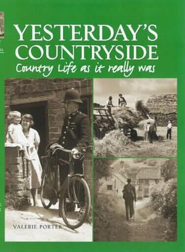 Yesterdays Countryside: Country Life as it Really Was