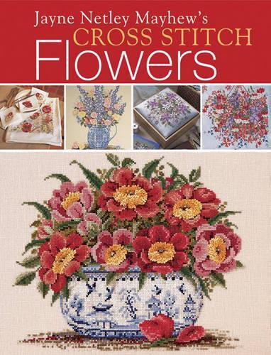 Jayne Netley Mayhews Cross Stitch Flowers