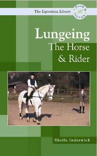 Lungeing: The Horse and Rider (Equestrian Library (David & Charles))