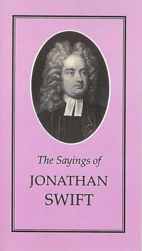 The Sayings of Jonathan Swift (Duckworth Sayings Series)