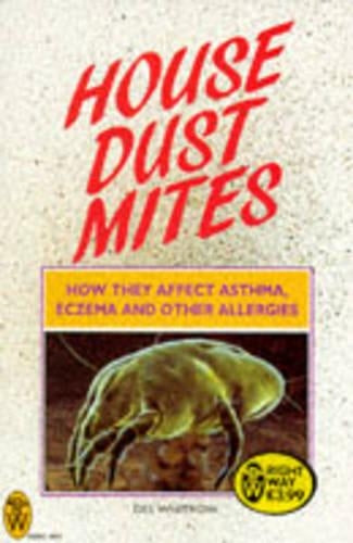 House Dust Mites: How They Affect Asthma, Eczema and Other Allergies (Right Way)