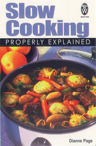 Slow Cooking Properly Explained: Over 100 Favourite Recipes (Right Way S.)