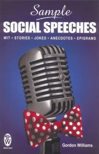 Sample Social Speeches: Wit, Stories, Jokes, Anecdotes, Epigrams (Right Way S.)