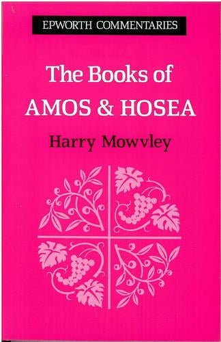 The Books of Amos and Hosea (Epworth Commentary)