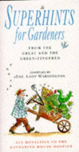 Superhints for Gardeners: From the Great and Green-fingered (Lady Wardington)