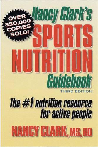 Nancy Clarks Sports Nutrition Guidebook: The #1 Nutrition Resource for Active People