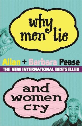 WHY MEN LIE AND WOMEN CRY: HOW TO GET WHAT YOU WANT OUT OF LIFE BY ASKING