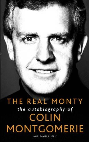 The Real Monty: The Autobiography of Colin Montgomerie