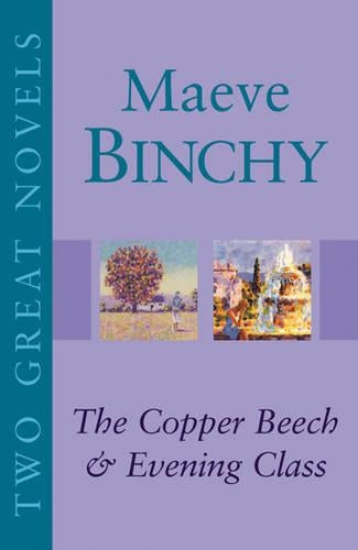 Two Great Novels - Maeve Binchy: "The Copper Beech", "Evening Class"