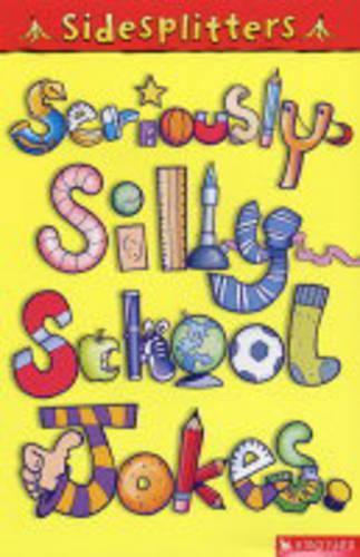Seriously Silly School Jokes (Sidesplitters)