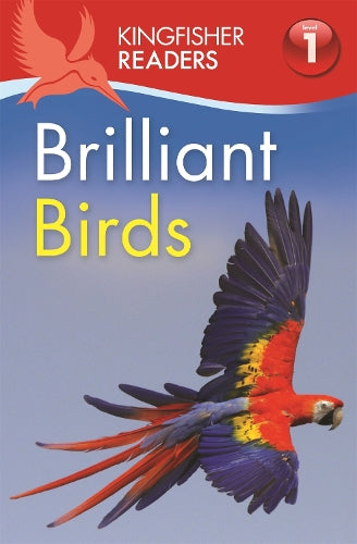 Kingfisher Readers: Brilliant Birds (Level 1: Beginning to Read)