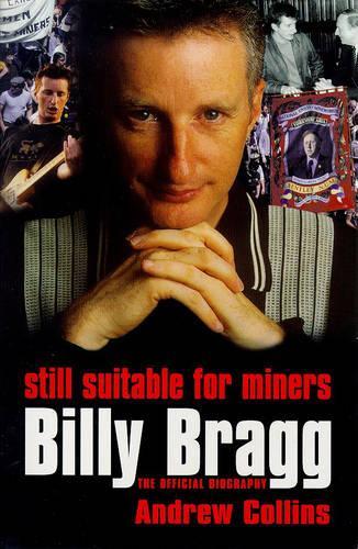 Billy Bragg: Still Suitable for Miners