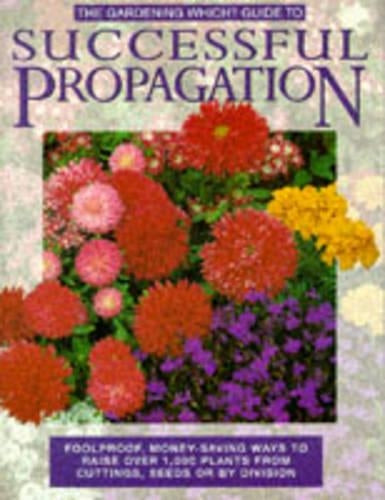 "Gardening Which?" Guide to Successful Propagation ("Which?" Consumer Guides)