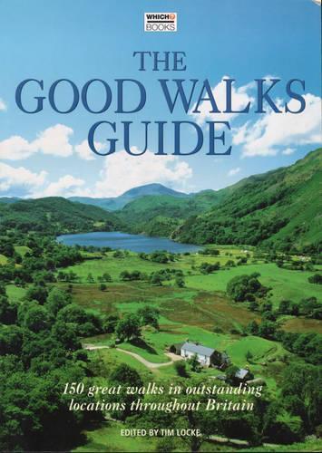 The Good Walks Guide: 150 Great Walks in Outstanding Locations Throughout Britain ("Which?" Consumer Guides)