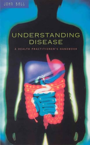 Understanding Disease: A Health Practitioners Handbook