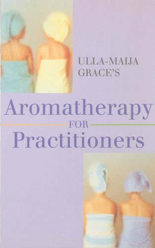 Ulla-Maija Graces Aromatherapy For Practitioners