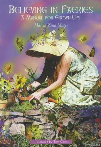 Believing In Faeries: A Manual for Grown Ups