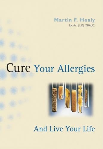 Cure Your Allergies: .. and Live Your Life