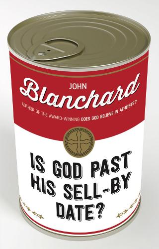 Is God Past His Sell By Date? (Popular Christian Apologetics Collections)