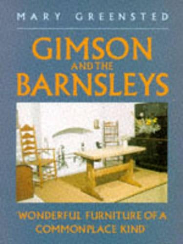 Gimson and the Barnsleys: Wonderful Furniture of a Commonplace Kind (Art / Architecture)