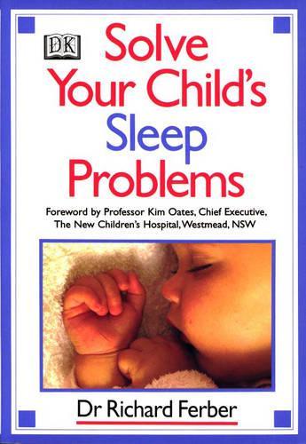 Solve Your Child's Sleep Problems — The Complete Practical Guide for Parents