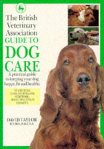 The British Veterinary Association Guide to Dog Care (DK petcare)