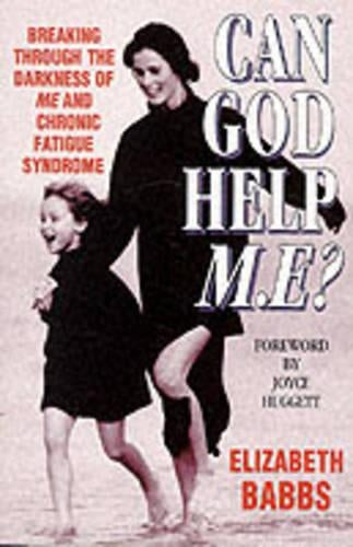 Can God Help M.E ? : Breaking through the darkness of M.E and Chronic Fatigue Syndrome