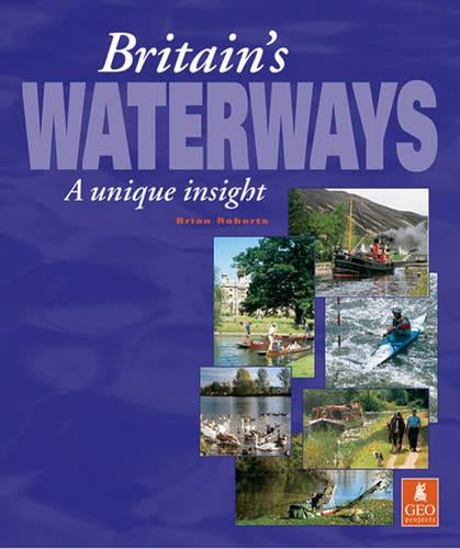 Britains Waterways: A Unique Insight