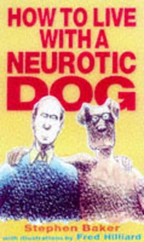 How to Live with a Neurotic Dog