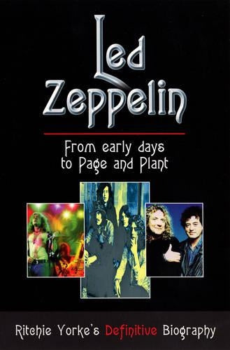 Led Zeppelin: The Definitive Biography: From Early Days to Page and Plant