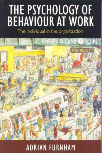 The Psychology of Behaviour at Work: The Individual In the Organisation